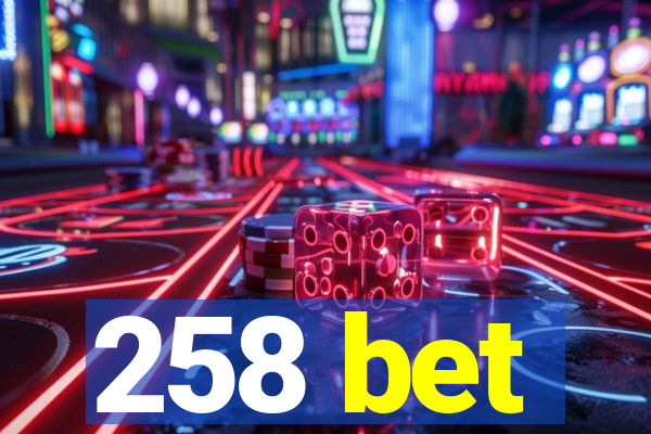 258 bet